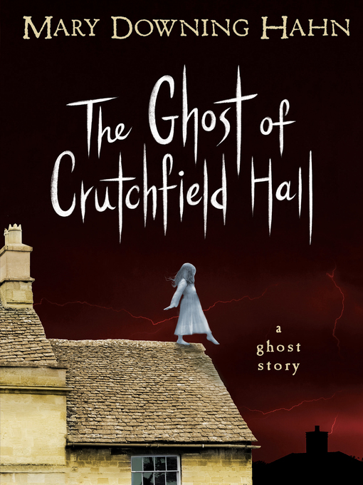 Title details for The Ghost of Crutchfield Hall by Mary Downing Hahn - Available
